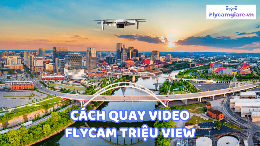 Mẹo bay Flycam quay video đẹp Kon Tum giá rẻ chất lượng triệu view (3)