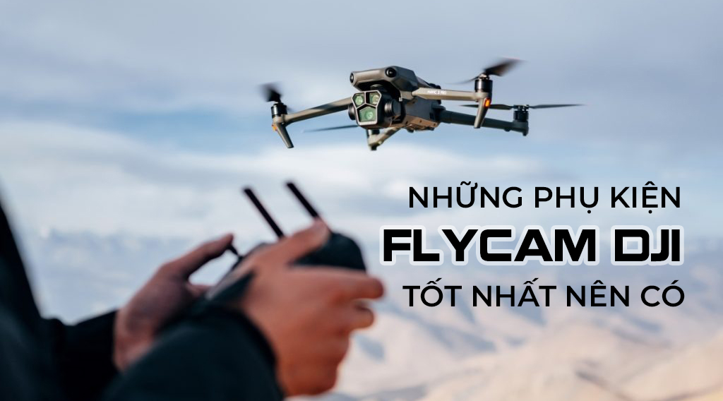 Phụ kiện bay Flycam quay video đẹp Sóc Trăng giá rẻ chất lượng (1)